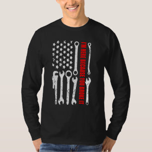 Im Here Because You Broke It For Repairman And Mec T-Shirt