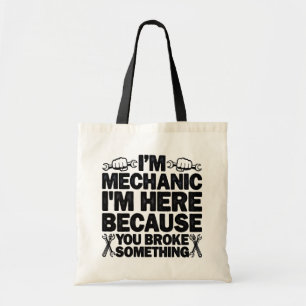 I'm Here Because You Broke Something Funny Dad Tote Bag