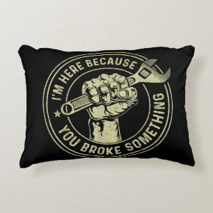 I'm Here Because You Broke Something, Mechanic Han Accent Pillow