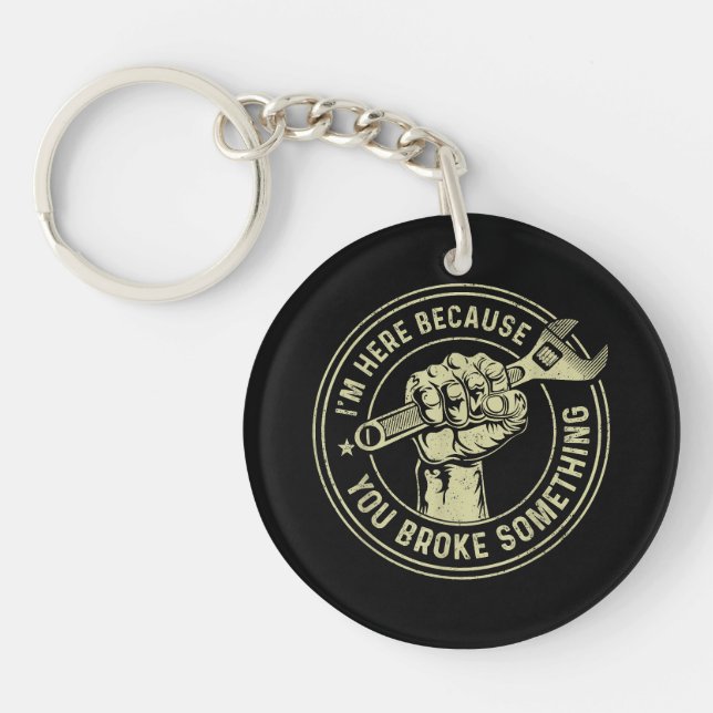 I'm Here Because You Broke Something, Mechanic Han Keychain (Front)