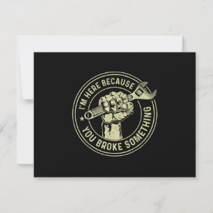 I'm Here Because You Broke Something, Mechanic Han RSVP Card