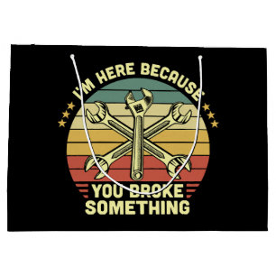 I'm Here Because You Broke Something Vintage Large Gift Bag