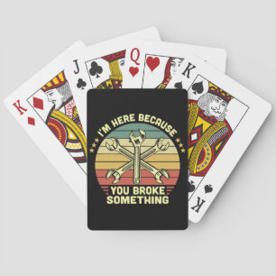 I'm Here Because You Broke Something Vintage Playing Cards