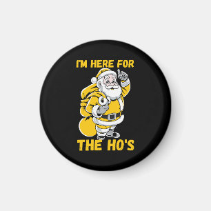 I'm here for Ho Magnet