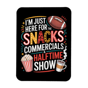 I'M Here For Snacks Commercials And Halftime Magnet