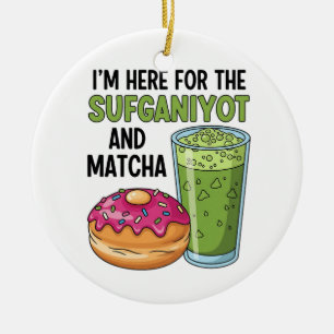 I'm Here For Sufganiyot And Matcha Hanukkah Jewish Ceramic Ornament