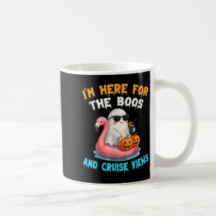 I'm Here For The Boos And Cruise Views Halloween C Coffee Mug