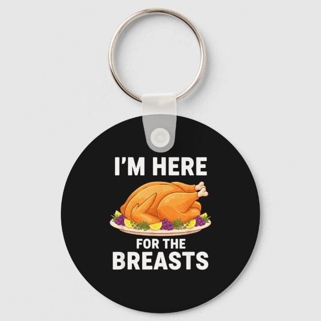I'm Here For The Breasts, Funny Thanksgiving Turke Keychain (Front)