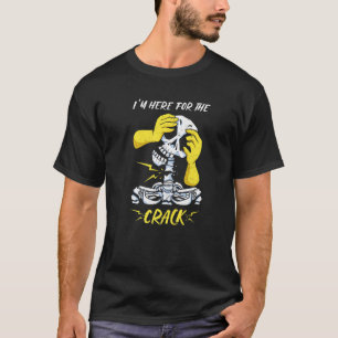 I'm Here For The Crack Treatment Chiropractor   T-Shirt