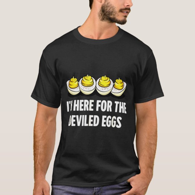 Im Here For The Deviled Eggs, Funny Thanksgiving D T-Shirt (Front)