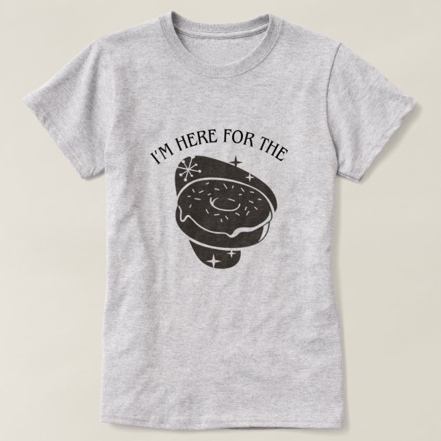 I'M Here For the Doughnuts Woman T-shirt (Design Front)