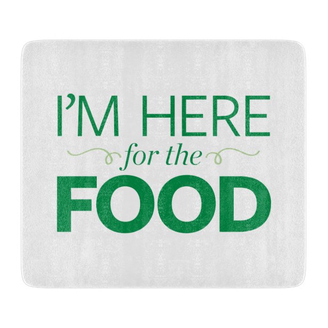 I'm Here for the Food Cutting Board (Front)