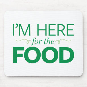 I'm Here for the Food Mouse Pad