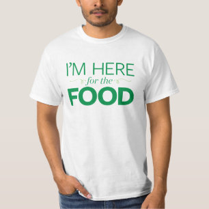 I'm Here for the Food T-Shirt