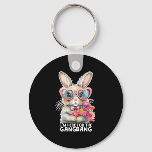 I'm Here For The Gangng Funny Inappropriate Easter Keychain