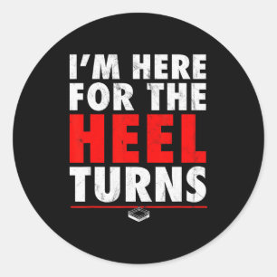 I'm Here For The Heel Turns - Funny Pro Wrestling  Classic Round Sticker