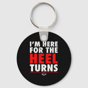 I'm Here For The Heel Turns - Funny Pro Wrestling Keychain
