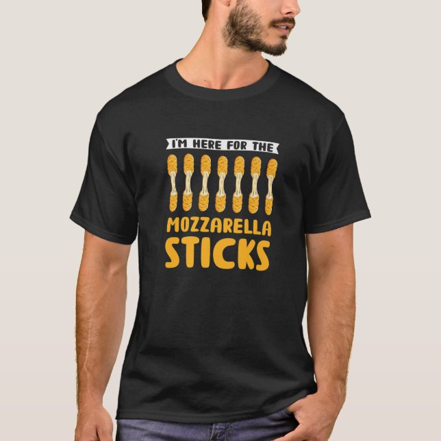 I'm Here For The Mozzarella Sticks Funny Food Pun T-Shirt (Front)
