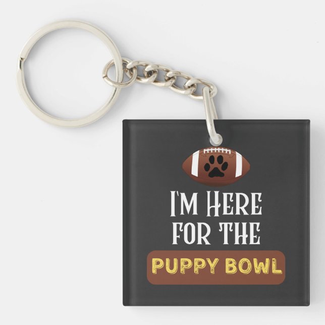 I'm Here For The Puppy Bowl Funny Dog Keychain (Front)