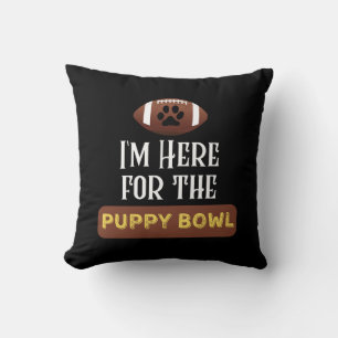 I'm Here For The Puppy Bowl Funny Dog Throw Pillow