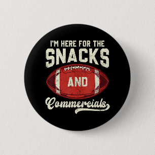 I'm Here For The Snacks And Commercials Football 2 Inch Round Button