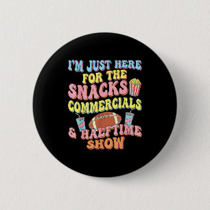 I'm here for the snacks commercials halftime show 2 inch round button
