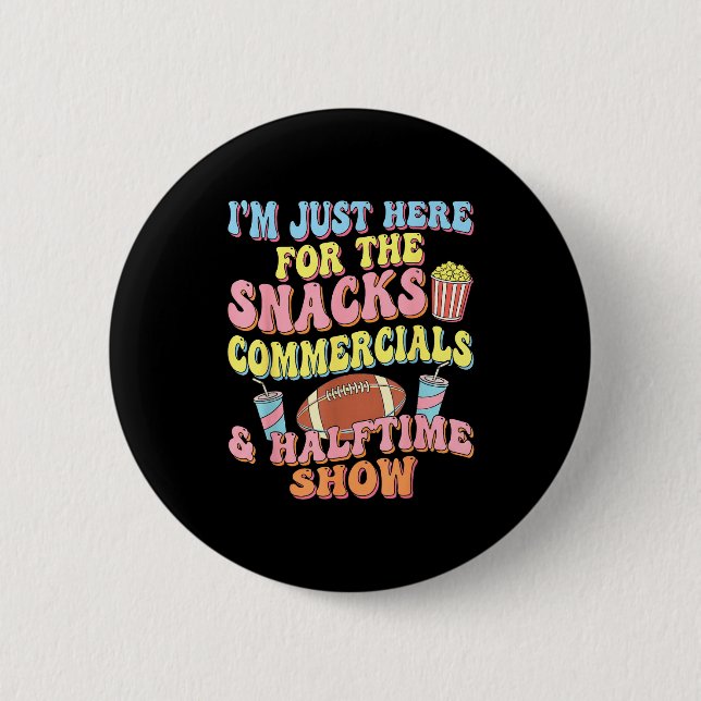 I'm here for the snacks commercials halftime show  2 inch round button (Front)