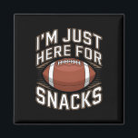 I'm Here For The Snacks Funny Football For Fans 1  Magnet<br><div class="desc">I'm Here For The Snacks Funny Football For Fans 1</div>