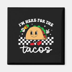 I'm Here For The Tacos Mexican Cinco De Mayo Funny Magnet