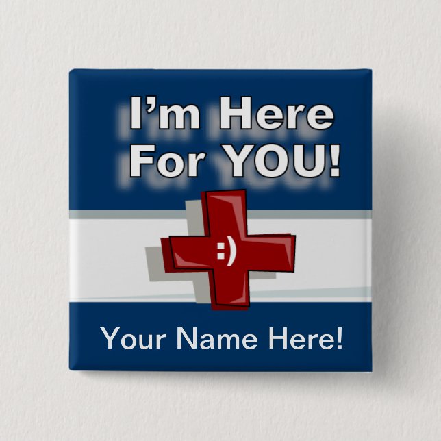 I'm Here For You - Add Name 2 Inch Square Button (Front)