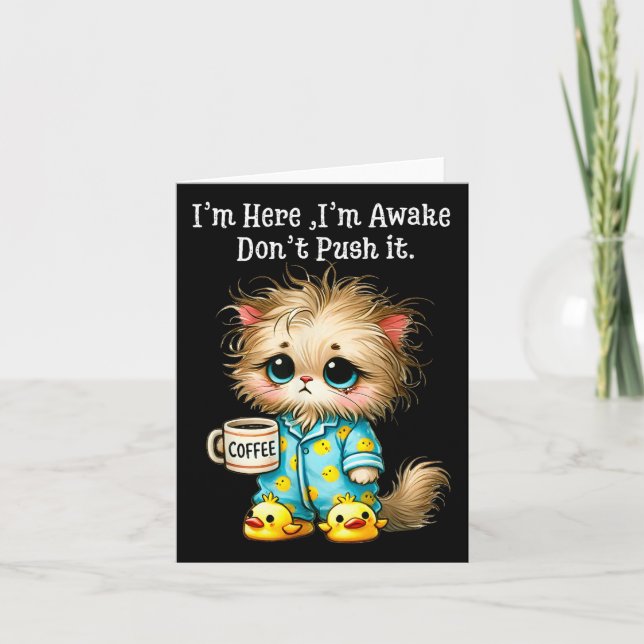 Im Here Im Awake Dont Push It  Card (Front)