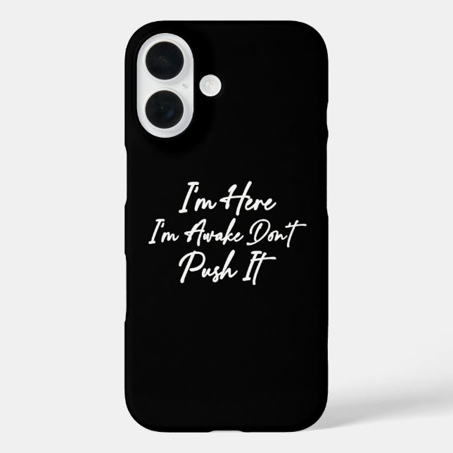 I'm Here I'm Awake Don't Push It Case-Mate iPhone Case (Back)
