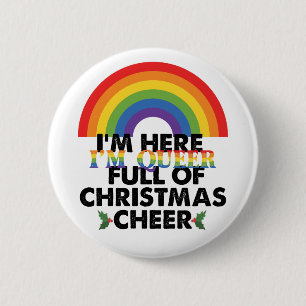 Im Here Im Queer And Im Full Of Christmas Cheer‏ 2 Inch Round Button