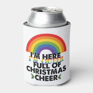 Im Here Im Queer And Im Full Of Christmas Cheer‏ Can Cooler