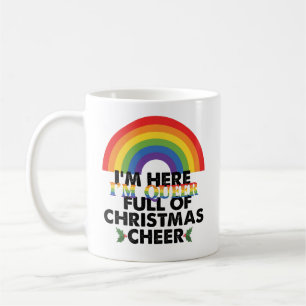 Im Here Im Queer And Im Full Of Christmas Cheer‏ Coffee Mug