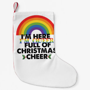 Im Here Im Queer And Im Full Of Christmas Cheer Small Christmas Stocking