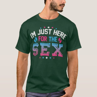 I'm Here Just For The Se Funny Gender Reveal Baby  T-Shirt