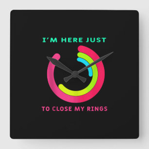 I'm Here just To Close My Ring Fitness Gym Gift Square Wall Clock
