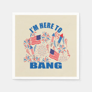 I'm here to bang funny 4th of july napkin