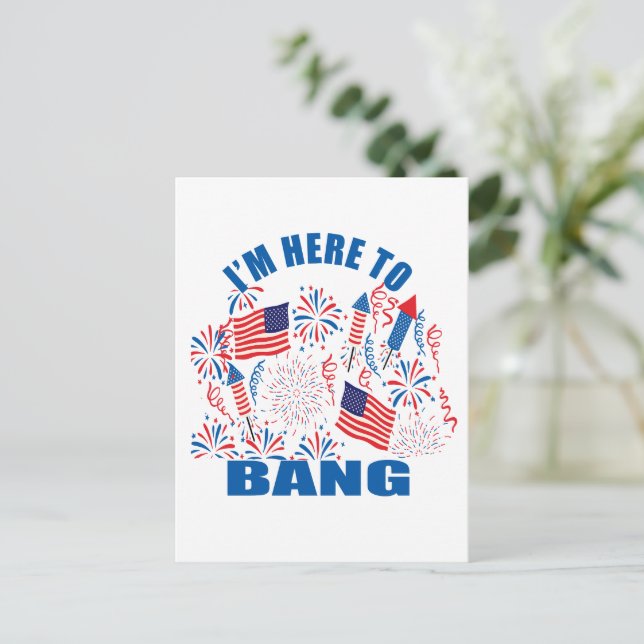 I'm here to bang funny 4th of july postcard (Standing Front)