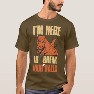 Im Here To Break Your Balls Funny Billiards  T-Shirt