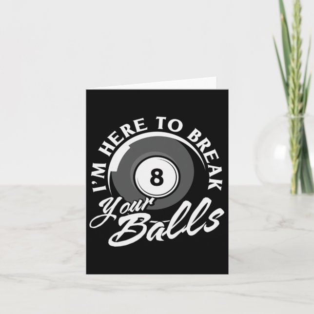 Im Here To Break Your Billiards  Card (Front)