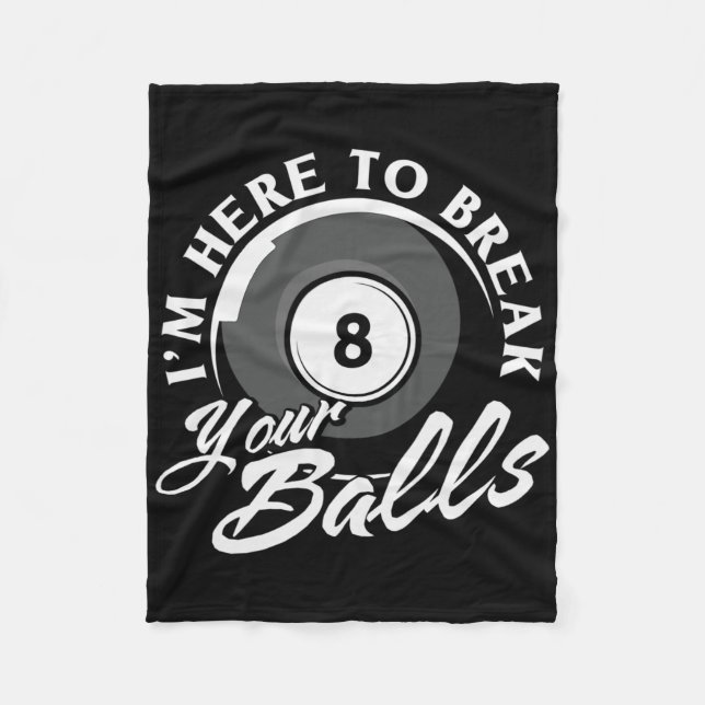 Im Here To Break Your Billiards  Fleece Blanket (Front)