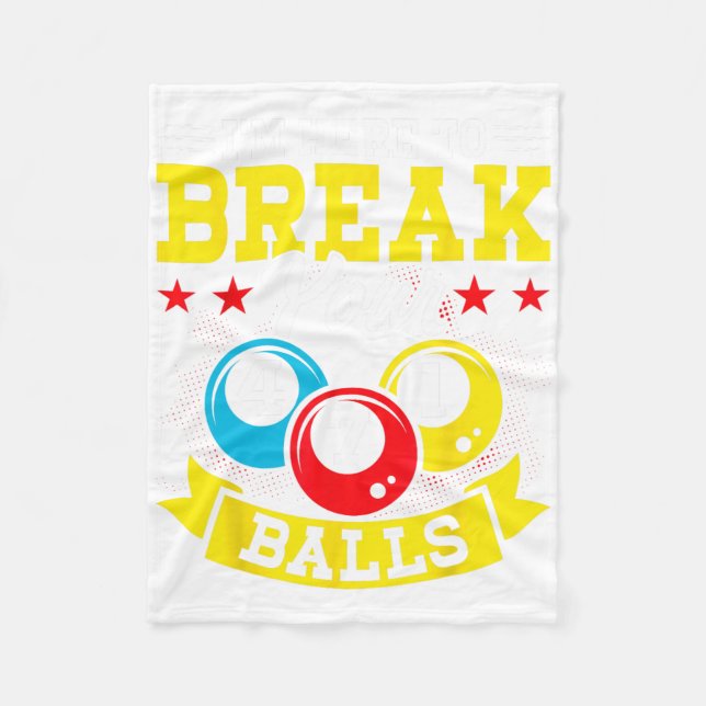 Im Here To Break Your  Fleece Blanket (Front)