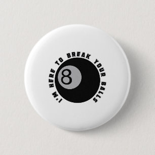 I'm Here To Break Your Funny Billiard Lover Gift P 2 Inch Round Button