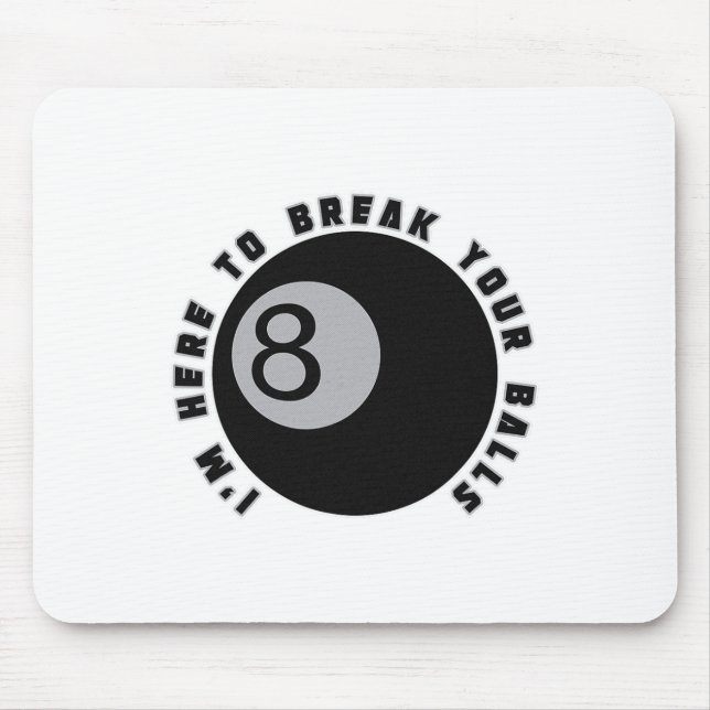 I'm Here To Break Your Funny Billiard Lover Gift P Mouse Pad (Front)