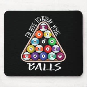 Im Here To Break Your Funny Billiard Player Saying Mouse Pad