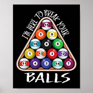 Im Here To Break Your Funny Billiard Player Saying Poster