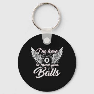 Im Here To Break Your Funny Billiards Design 8ball Keychain