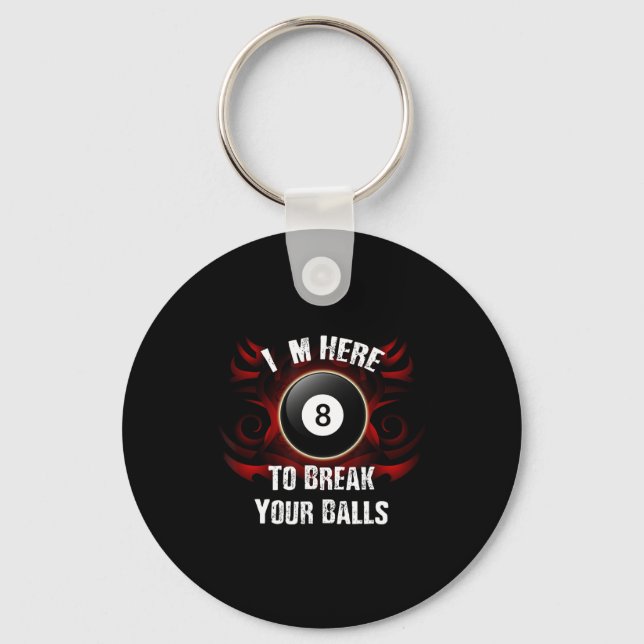Im Here To Break Your Funny Billiards  Keychain (Front)